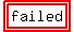 highlight%28highlight%28failed%29%29