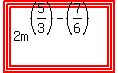 highlight%28highlight%28highlight%282m%5E%28%285%2F3%29+-+%287%2F6%29%29%29%29%29
