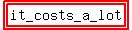 highlight%28highlight%28it_costs_a_lot%29%29