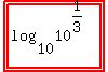 highlight%28highlight%28log+%2810%2C+10%5E%281%2F3%29%29%29%29