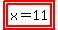 highlight%28highlight%28x=11%29%29
