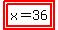 highlight%28highlight%28x=36%29%29