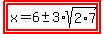 highlight%28highlight%28x=6%2B-+3%2Asqrt%282%2A7%29%29%29