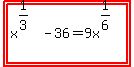 highlight%28highlight%28x%5E%281%2F3%29+-+36+=+9x%5E%281%2F6%29%29%29