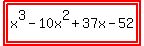 highlight%28highlight%28x%5E3-10x%5E2%2B37x-52%29%29