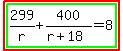 highlight%28highlight_green%28299%2Fr%2B400%2F%28r%2B18%29=8%29%29