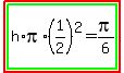 highlight%28highlight_green%28h%2Api%2A%281%2F2%29%5E2=pi%2F6%29%29