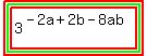highlight%28highlight_green%28highlight%283%5E%28-2a+%2B+2b+-+8ab%29%29%29%29%29
