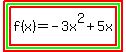 highlight%28highlight_green%28highlight%28f%28x%29+=+-+3x%5E2+%2B+5x%29%29%29