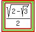 highlight%28highlight_green%28highlight%28sqrt%282+-+sqrt%283%29%29%2F2%29%29%29