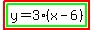 highlight%28highlight_green%28y=3%28x-6%29%29%29