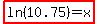 highlight%28ln%2810.75%29=x%29