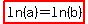highlight%28ln%28a%29=ln%28b%29%29