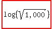 highlight%28log+%28%28sqrt%28%221%2C000%22%29%29%29%29