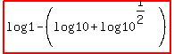 highlight%28log+1+-+%28log+10+%2B+log+10%5E%281%2F2%29%29%29