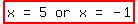 highlight%28matrix%281%2C7%2C+x%2C+%22=%22%2C+5%2C+or%2C+x%2C+%22=%22%2C+-+1%29%29