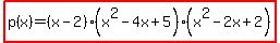 highlight%28p%28x%29=%28x-2%29%28x%5E2-4x%2B5%29%28x%5E2-2x%2B2%29%29