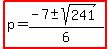 highlight%28p=%28-7%2B-+sqrt%28241%29%29%2F6%29