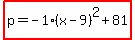 highlight%28p=-1%28x-9%29%5E2%2B81%29