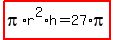 highlight%28pi%2Ar%5E2%2Ah=27%2Api%29