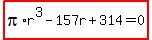 highlight%28pi%2Ar%5E3-157r%2B314=0%29