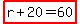 highlight%28r%2B20=60%29