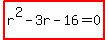 highlight%28r%5E2-3r-16=0%29