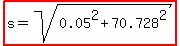 highlight%28s=sqrt%280.05%5E2%2B70.728%5E2%29%29