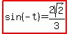 highlight%28sin%28-t%29=2sqrt%282%29%2F3%29