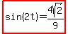 highlight%28sin%282t%29=4sqrt%282%29%2F9%29