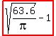highlight%28sqrt%2863.6%2Fpi%29-1%29