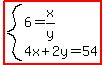 highlight%28system%286=x%2Fy%2C4x%2B2y=54%29%29