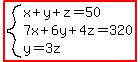 highlight%28system%28x%2By%2Bz=50%2C7x%2B6y%2B4z=320%2Cy=3z%29%29