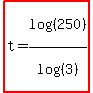 highlight%28t=log%28%28250%29%29%2Flog%28%283%29%29%29