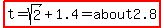 highlight%28t=sqrt%282%29%2B1.4=about2.8%29