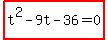 highlight%28t%5E2-9t-36=0%29
