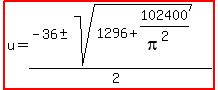 highlight%28u=%28-36%2B-+sqrt%281296%2B102400%2F%28pi%5E2%29%29%29%2F%282%29%29
