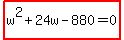 highlight%28w%5E2%2B24w-880=0%29