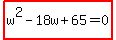 highlight%28w%5E2-18w%2B65=0%29