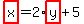 highlight%28x%29=2%2Ahighlight%28y%29%2B5