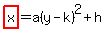 highlight%28x%29=a%28y-k%29%5E2+%2Bh
