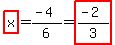 highlight%28x%29+=+%28-+4%29%2F6+=+highlight%28%28-+2%29%2F3%29