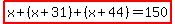 highlight%28x%2B%28x%2B31%29%2B%28x%2B44%29=150%29
