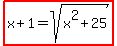 highlight%28x%2B1=sqrt%28x%5E2%2B25%29%29