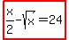 highlight%28x%2F2-sqrt%28x%29=24%29