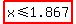highlight%28x%3C=1.867%29