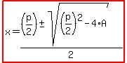highlight%28x=%28%28p%2F2%29%2B-+sqrt%28%28p%2F2%29%5E2-4%2AA%29%29%2F2%29