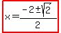 highlight%28x=%28-2%2B-+sqrt%282%29%29%2F2%29