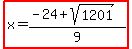 highlight%28x=%28-24%2Bsqrt%281201%29%29%2F9%29
