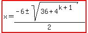 highlight%28x=%28-6%2B-+sqrt%2836%2B4%5E%28k%2B1%29%29%29%2F2%29